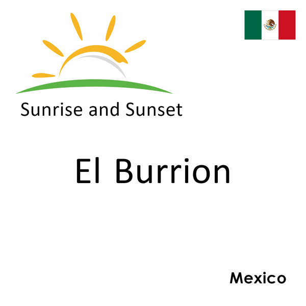 Sunrise and sunset times for El Burrion, Mexico