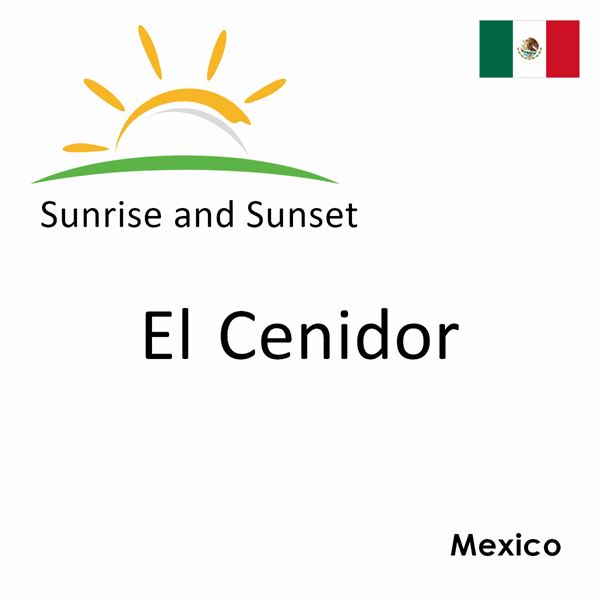 Sunrise and sunset times for El Cenidor, Mexico