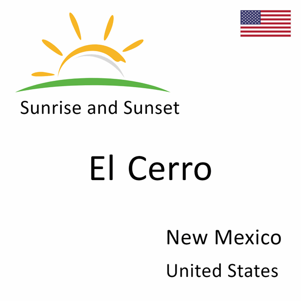 Sunrise and sunset times for El Cerro, New Mexico, United States