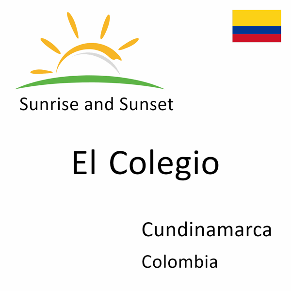 Sunrise and sunset times for El Colegio, Cundinamarca, Colombia