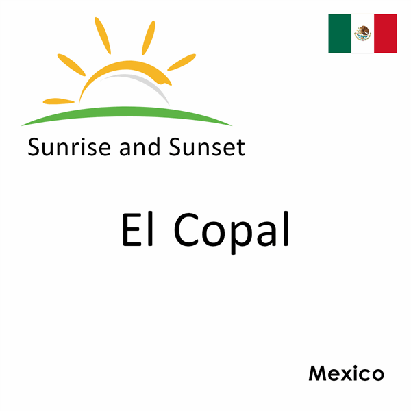 Sunrise and sunset times for El Copal, Mexico