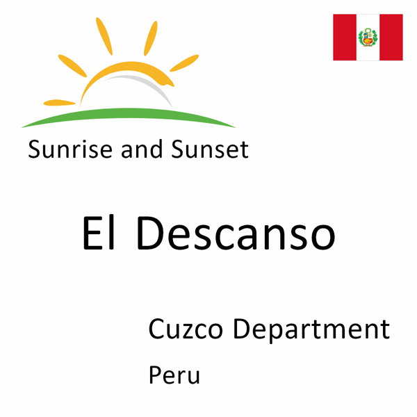 Sunrise and sunset times for El Descanso, Cuzco Department, Peru