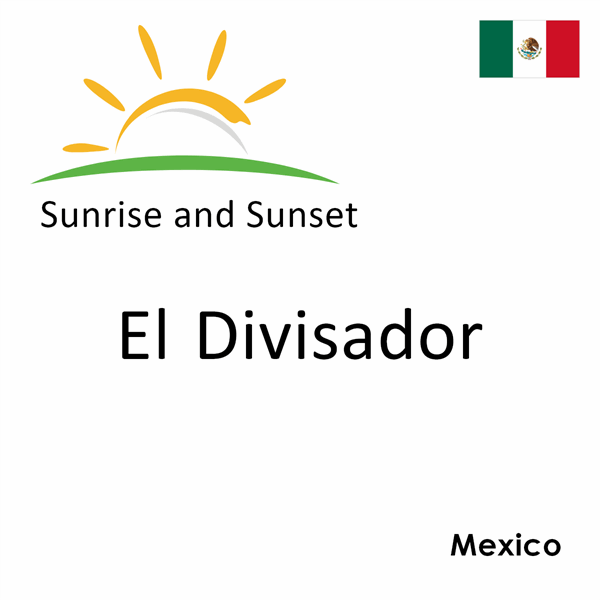 Sunrise and sunset times for El Divisador, Mexico