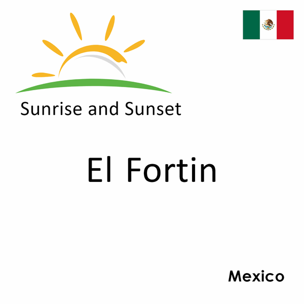 Sunrise and sunset times for El Fortin, Mexico