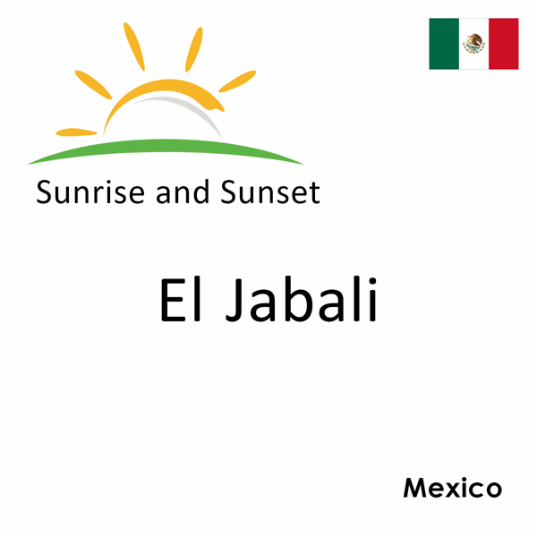 Sunrise and sunset times for El Jabali, Mexico