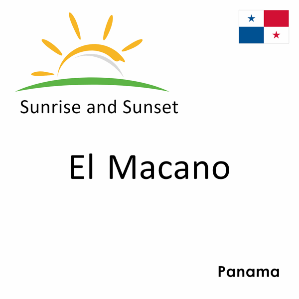 Sunrise and sunset times for El Macano, Panama