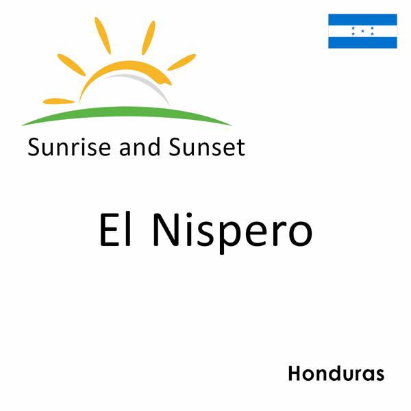 Sunrise and sunset times for El Nispero, Honduras