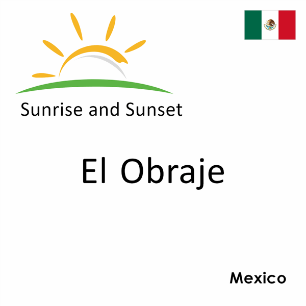 Sunrise and sunset times for El Obraje, Mexico