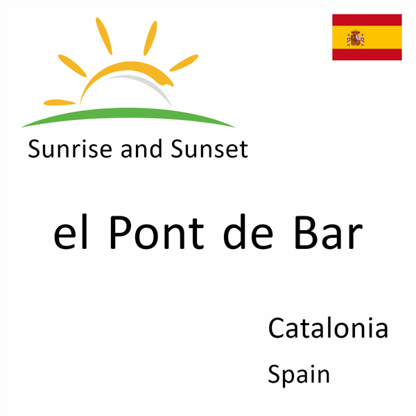 Sunrise and sunset times for el Pont de Bar, Catalonia, Spain