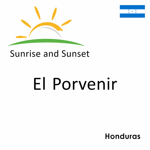 Sunrise and sunset times for El Porvenir, Honduras