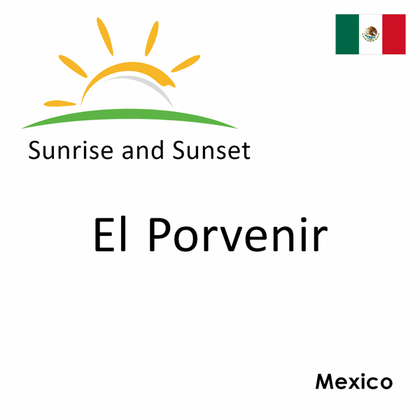 Sunrise and sunset times for El Porvenir, Mexico