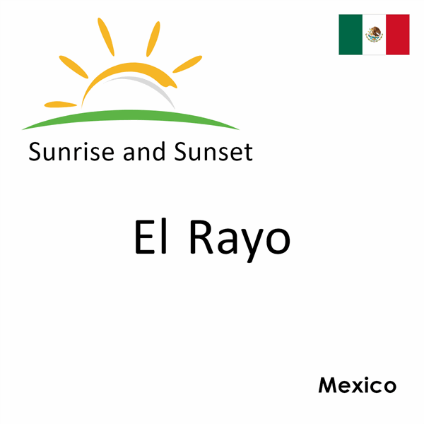 Sunrise and sunset times for El Rayo, Mexico