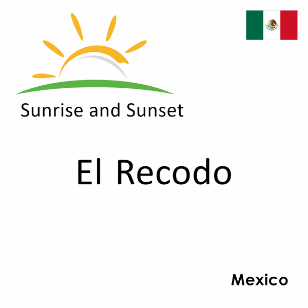 Sunrise and sunset times for El Recodo, Mexico