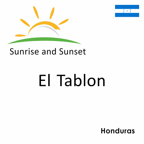 Sunrise and sunset times for El Tablon, Honduras