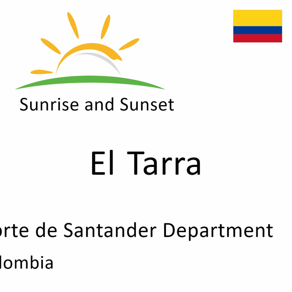 Sunrise and sunset times for El Tarra, Norte de Santander Department, Colombia