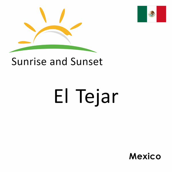 Sunrise and sunset times for El Tejar, Mexico