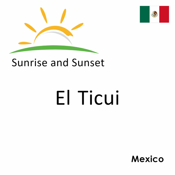 Sunrise and sunset times for El Ticui, Mexico