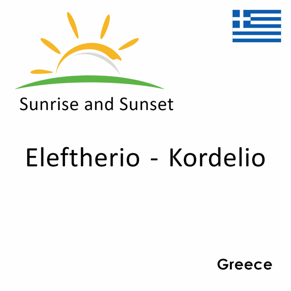 Sunrise and sunset times for Eleftherio - Kordelio, Greece