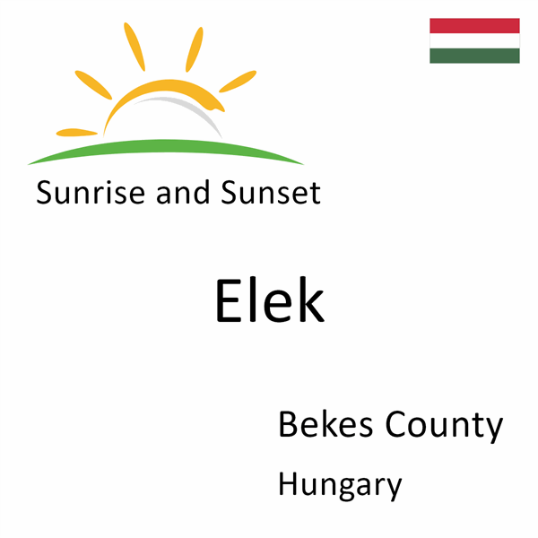 Sunrise and sunset times for Elek, Bekes County, Hungary