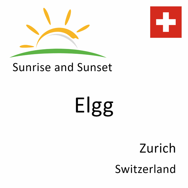 Sunrise and sunset times for Elgg, Zurich, Switzerland