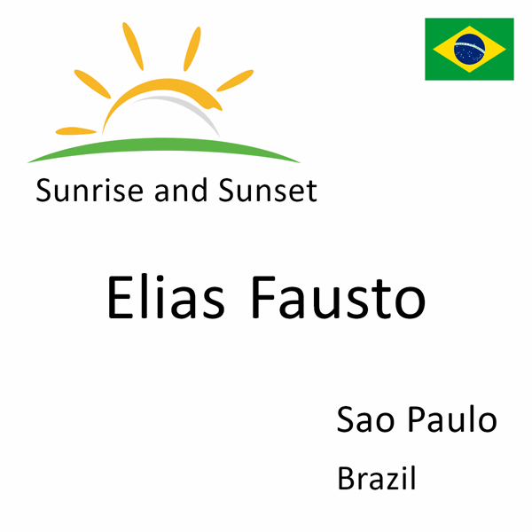 Sunrise and sunset times for Elias Fausto, Sao Paulo, Brazil