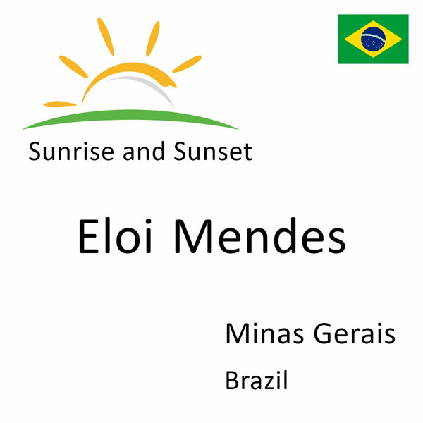 Sunrise and sunset times for Eloi Mendes, Minas Gerais, Brazil