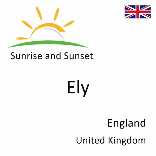 Sunrise and sunset times for Ely, England, United Kingdom