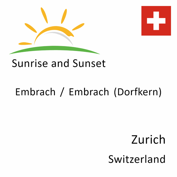 Sunrise and sunset times for Embrach / Embrach (Dorfkern), Zurich, Switzerland