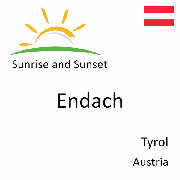 Sunrise and sunset times for Endach, Tyrol, Austria