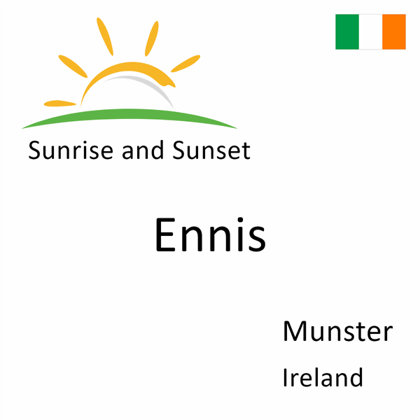 Sunrise and sunset times for Ennis, Munster, Ireland