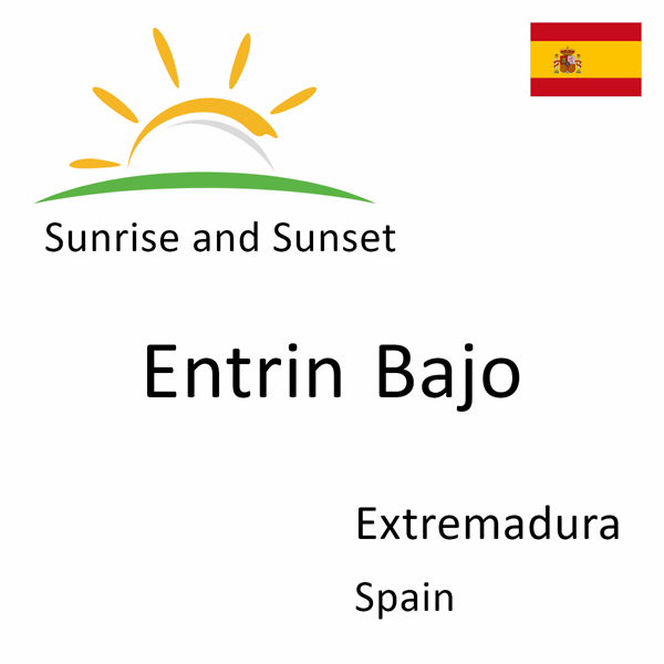 Sunrise and sunset times for Entrin Bajo, Extremadura, Spain