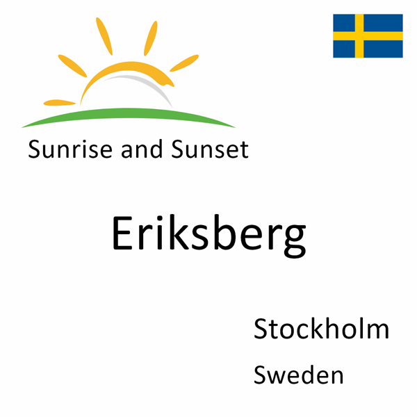 Sunrise and sunset times for Eriksberg, Stockholm, Sweden