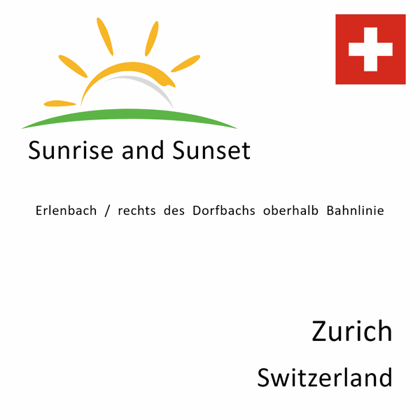 Sunrise and sunset times for Erlenbach / rechts des Dorfbachs oberhalb Bahnlinie, Zurich, Switzerland