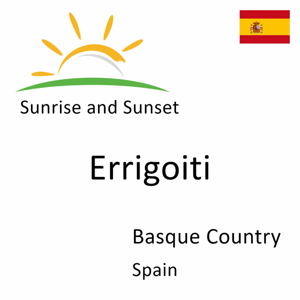 Sunrise and sunset times for Errigoiti, Basque Country, Spain