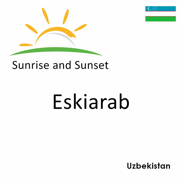 Sunrise and sunset times for Eskiarab, Uzbekistan