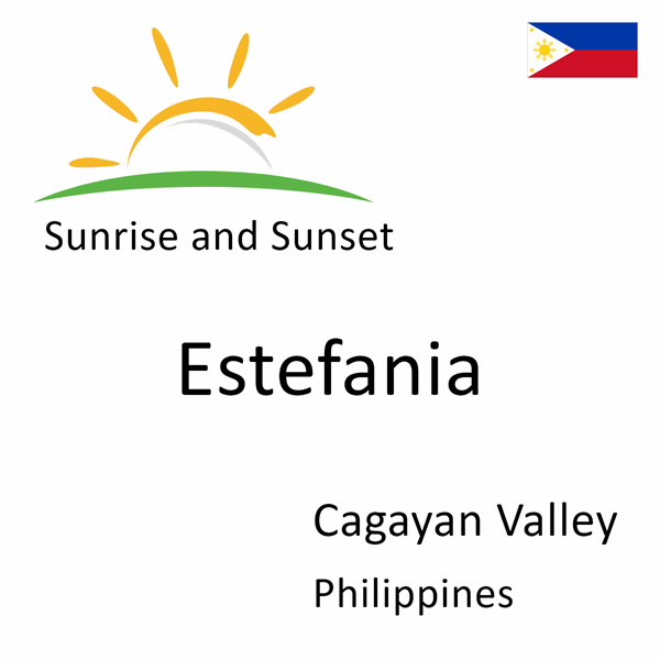 Sunrise and sunset times for Estefania, Cagayan Valley, Philippines