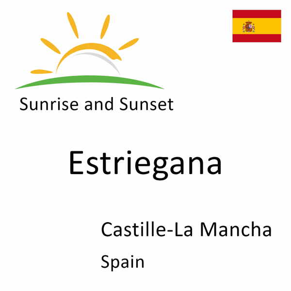 Sunrise and sunset times for Estriegana, Castille-La Mancha, Spain