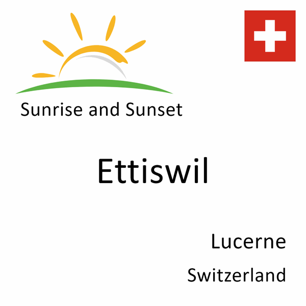 Sunrise and sunset times for Ettiswil, Lucerne, Switzerland