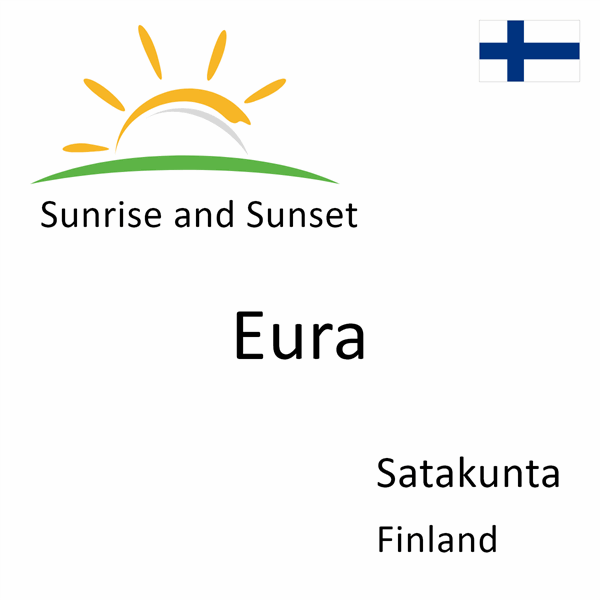 Sunrise and sunset times for Eura, Satakunta, Finland