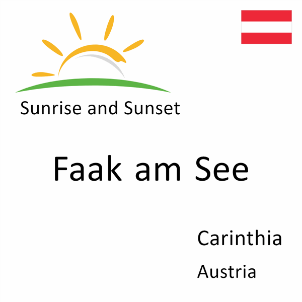 Sunrise and sunset times for Faak am See, Carinthia, Austria