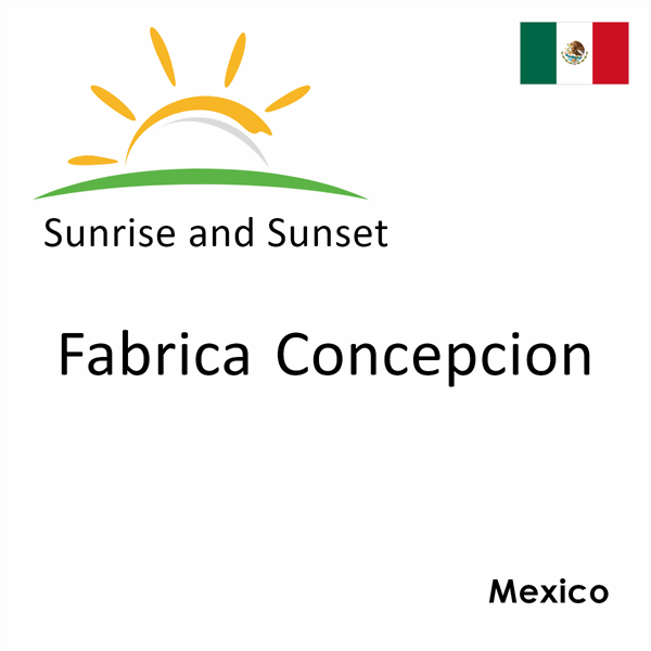 Sunrise and sunset times for Fabrica Concepcion, Mexico