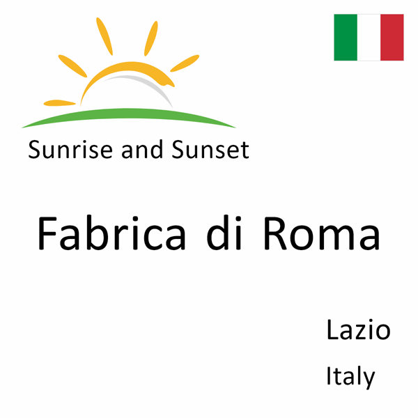 Sunrise and sunset times for Fabrica di Roma, Lazio, Italy