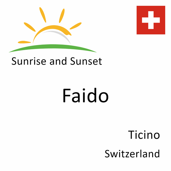 Sunrise and sunset times for Faido, Ticino, Switzerland