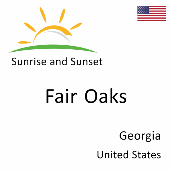 Sunrise and sunset times for Fair Oaks, Georgia, United States