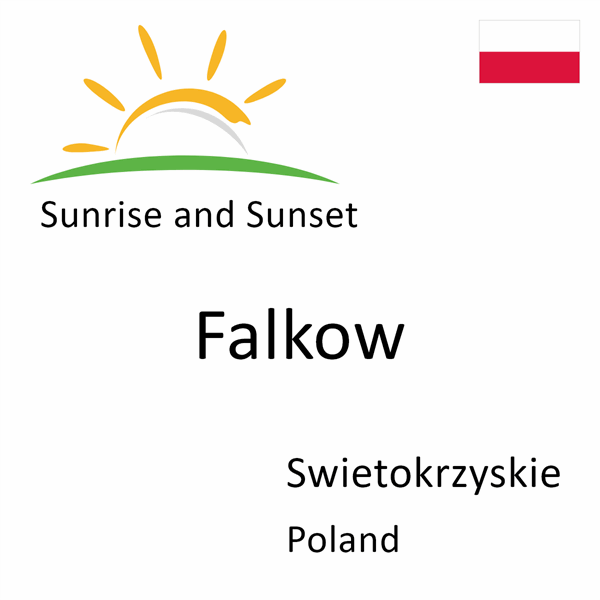 Sunrise and sunset times for Falkow, Swietokrzyskie, Poland