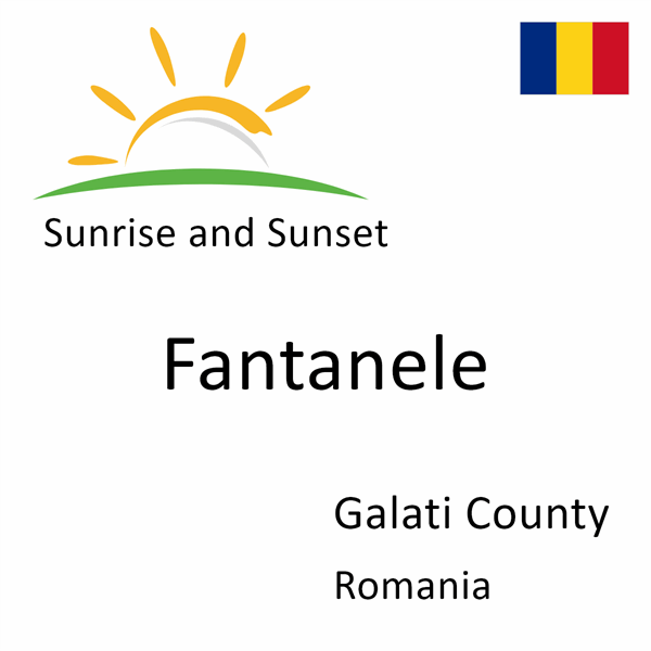 Sunrise and sunset times for Fantanele, Galati County, Romania