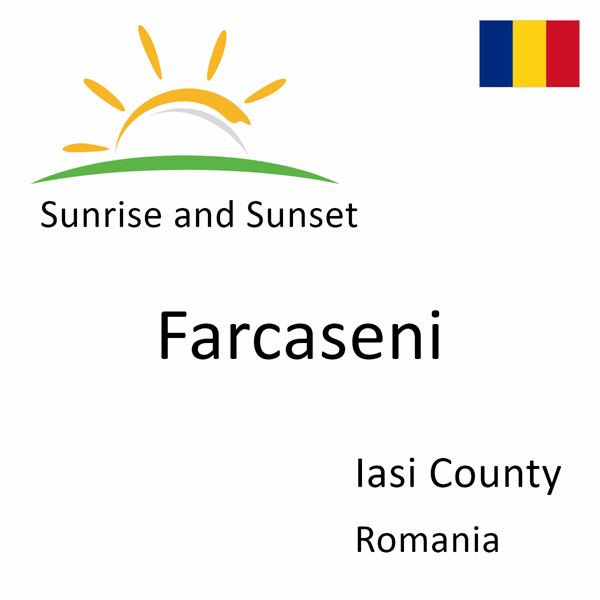 Sunrise and sunset times for Farcaseni, Iasi County, Romania