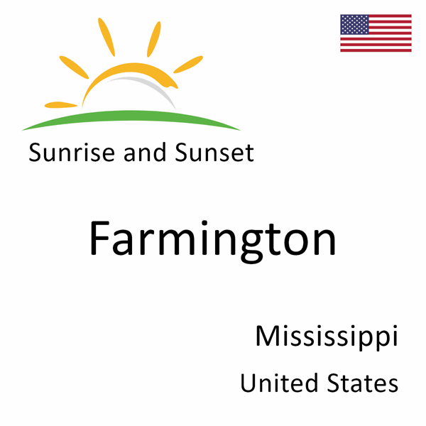 Sunrise and sunset times for Farmington, Mississippi, United States