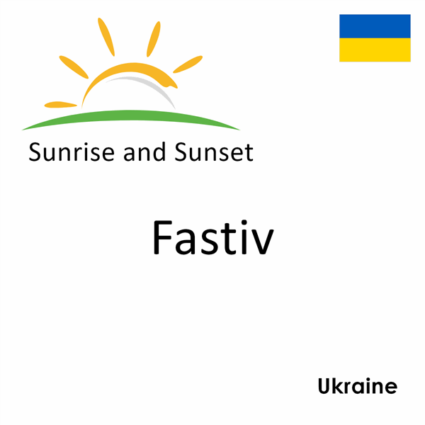 Sunrise and sunset times for Fastiv, Ukraine