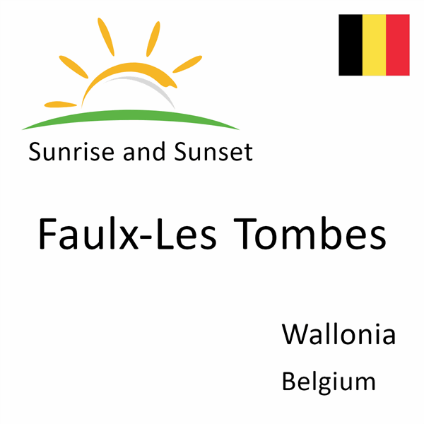 Sunrise and sunset times for Faulx-Les Tombes, Wallonia, Belgium